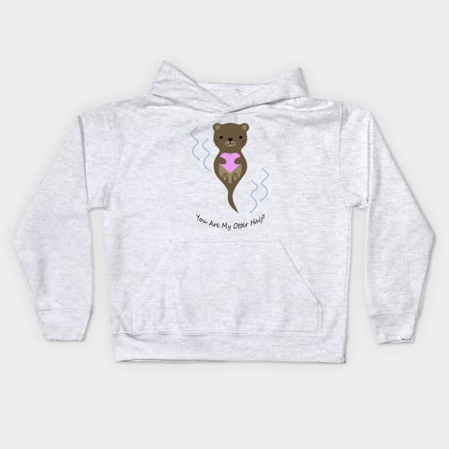 Adorable You Are My Otter Half Otter Kids Hoodie by Hedgie Designs